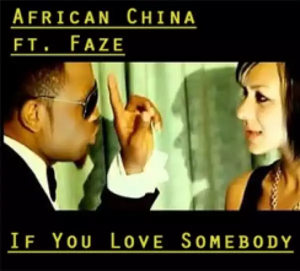 African China - If You Love Somebody ft. Faze